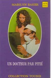 Un docteur par pitié ! - Marilyn Baker - Livre