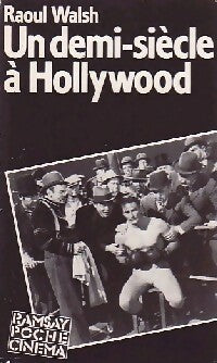 Un demi-siècle à Hollywood - Raoul Walsh - Livre