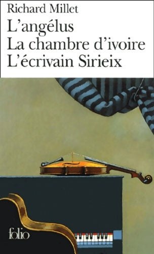 Livrenpoche : La chambre d'ivoire / L'écrivain Sirieix / L'angélus - Richard Millet - Livre