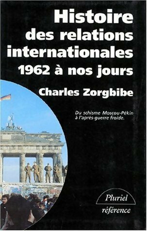 Livrenpoche : Histoire des relations internationales Tome IV : De 1962 à nos jours - Charles Zorgbibe - Livre