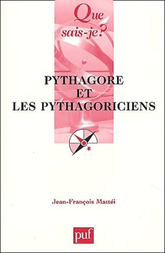 Pythagore et les pythagoriciens - Jean-François Mattéi - Livre