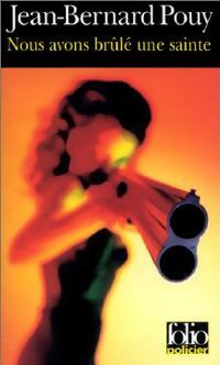 Livrenpoche : Nous avons brûlé une sainte - Jean-Bernard Pouy - Livre