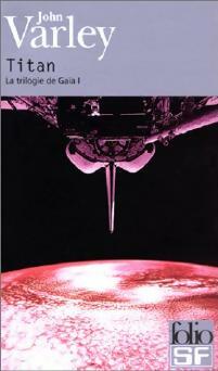 Livrenpoche : La trilogie de Gaïa Tome I : Titan - John Varley - Livre