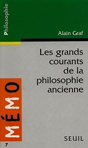 Livrenpoche : Les grandes courants de la philosophie ancienne - Alain Graf - Livre