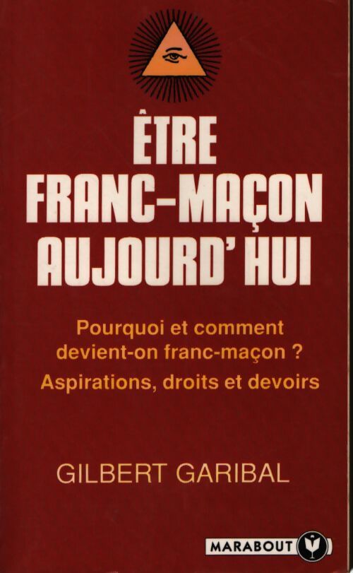 Etre franc-maçon aujourd'hui - Gilbert Garibal - Livre