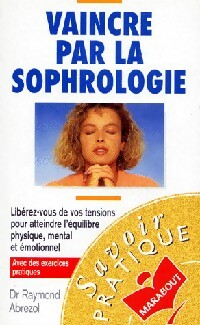 Livrenpoche : Vaincre par la sophrologie - Raymond Abrezol - Livre