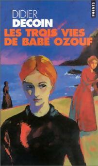 Livrenpoche : Les trois vies de Babe Ozouf - Didier Decoin - Livre