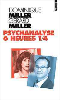 Livrenpoche : Psychanalyse 6 heures 1/4 - Dominique Miller - Livre