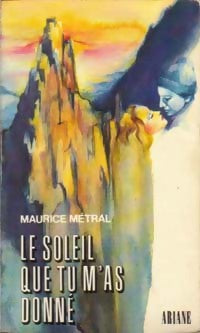 Livrenpoche : Le soleil que tu m'as donné - Maurice Métral - Livre