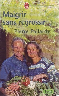 Livrenpoche : Maigrir sans regrossir - Pierre Pallardy - Livre