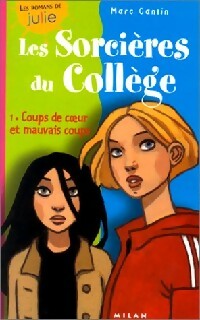 Livrenpoche : Les sorcières du collège Tome I : Coups de coeur et mauvais coups - Marc Cantin - Livre