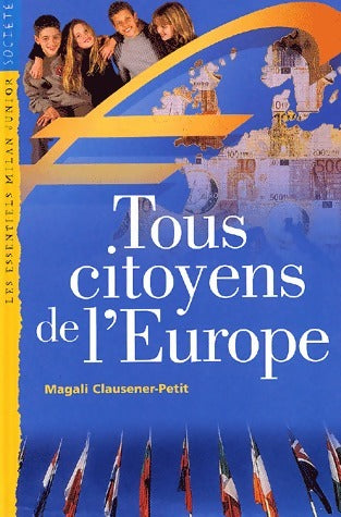 Tous citoyens de l'Europe - Magali Chausener-Petit -  Les Essentiels Milan Junior - Livre