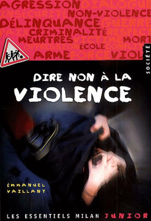 Livrenpoche : Dire non à la violence - Emmanuel Vaillant - Livre