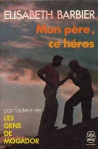 Livrenpoche : Mon père, ce héros - Elisabeth Barbier - Livre