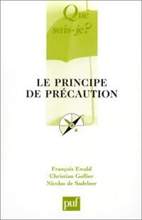 Livrenpoche : Le principe de précaution - François Ewald, Christian Gollier, Nicolas De Sadeleer - Livre