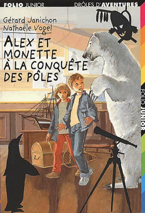 Livrenpoche : Drôles d'aventures Tome XXV : Alex et Monette à la conquête des pôles - Gérard Janichon - Livre