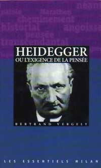 Heidegger ou l'exigence de la pensée - Bertrand Vergely - Livre