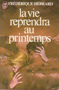 Livrenpoche : La vie reprendra au printemps - Frédérique Hébrard - Livre