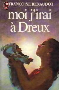 Livrenpoche : Moi j'irai à Dreux - Françoise Renaudot - Livre
