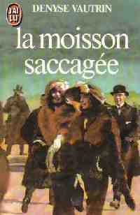 Livrenpoche : La moisson saccagée - Denyse Vautrin - Livre