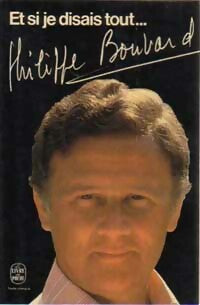 Livrenpoche : Et si je disais tout... - Philippe Bouvard - Livre