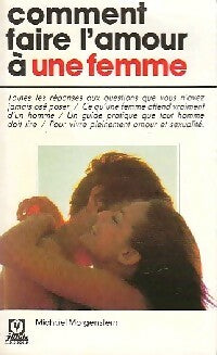 Livrenpoche : Comment faire l'amour à une femme - Michael Morgenstern - Livre