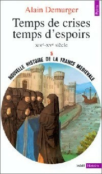 Livrenpoche : Nouvelle histoire de la France médiévale Tome V : Temps de crises, Temps d'espoirs - Alain Demurger - Livre