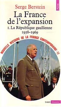 Livrenpoche : Nouvelle histoire de la France contemporaine Tome XVII : La France de l'expansion Tome I : La République gaullienne (1958-1974) - Serge Berstein - Livre