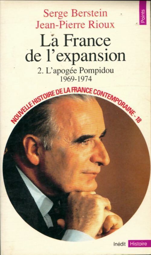 Livrenpoche : Nouvelle histoire de la France contemporaine Tome XVIII : La France de l'expansion Tome II : L'apogée de Pompidou (1969-1973) - Serge Berstein, Jean-Pierre Rioux - Livre