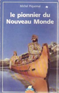 Livrenpoche : Le pionnier du nouveau monde - Michel Piquemal - Livre
