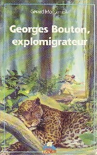 Livrenpoche : Georges Bouton, explomigrateur - Gérard Moncomble - Livre
