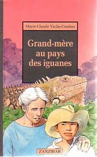 Livrenpoche : Grand-mère au pays des iguanes - Marie-Claude Yèche Combes - Livre