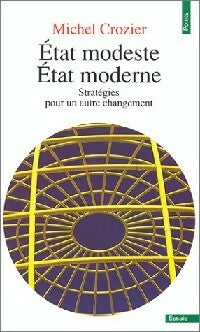 Livrenpoche : Etat modeste, Etat moderne. Stratégies pour un autre changement - Michel Crozier - Livre