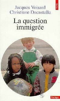 La question immigrée - Christiane Ducastelle, Jacques Voisard - Livre