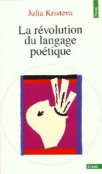 Livrenpoche : La révolution du langage poétique. L'avant garde à la fin du XIXe siècle - Julia Kristeva - Livre