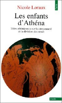 Livrenpoche : Les enfants d'Athéna. Idées athéniennes sur la citoyenneté et la division des sexes - Nicole Loraux - Livre