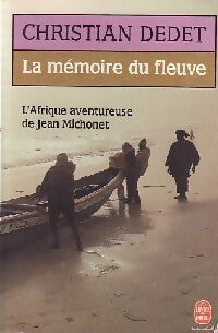 Livrenpoche : La mémoire du fleuve - Dedet Christian - Livre