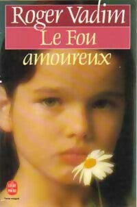 Livrenpoche : Le fou amoureux - Roger Vadim - Livre