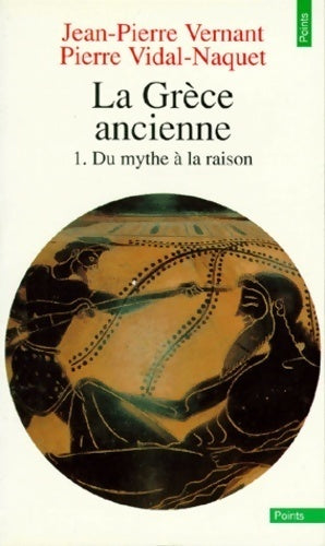 Livrenpoche : La Grèce ancienne Tome I : Du mythe à la raison - Pierre Vidal-Naquet - Livre