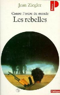 Livrenpoche : Les rebelles. Contre l'ordre du monde - Jean Ziegler - Livre