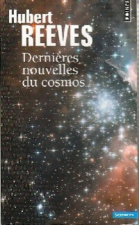 Livrenpoche : Dernières nouvelles du cosmos. Vers la première seconde - Hubert Reeves - Livre