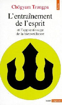 L'entraînement de l'esprit. Et l'apprentissage de la bienveillance - Chögyam Trungpa - Livre