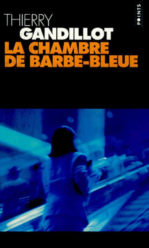 Livrenpoche : La chambre de Barbe-Bleue - Thierry Gandillot - Livre