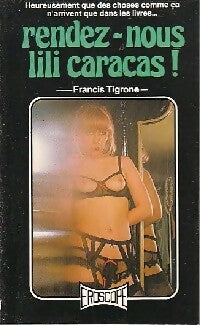 Rendez-nous Lili Caracas ! - Francis Tigrone - Livre