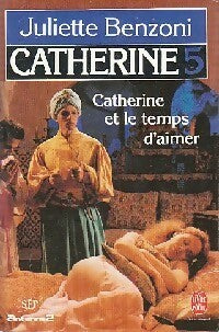 Livrenpoche : Catherine Tome V : Catherine et le temps d'aimer - Juliette Benzoni - Livre