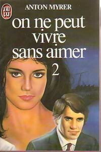 Livrenpoche : On ne peut vivre sans aimer Tome II - Anton Myrer - Livre