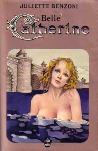 Livrenpoche : Catherine Tome III : Belle Catherine - Juliette Benzoni - Livre