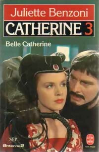 Livrenpoche : Catherine Tome III : Belle Catherine - Juliette Benzoni - Livre
