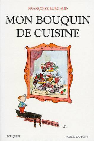 Mon bouquin de cuisine - Françoise Burgaud - Livre