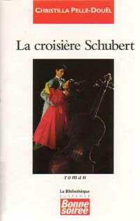 La croisière Schubert - Christilla Pellé-Douël -  Bonne Soirée - Livre
